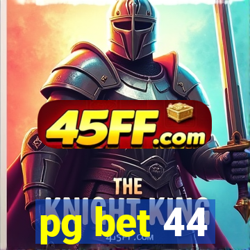 pg bet 44